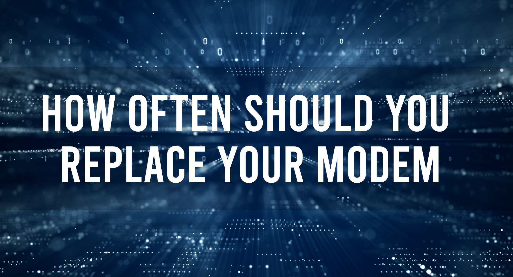 How often should you replace your modem
