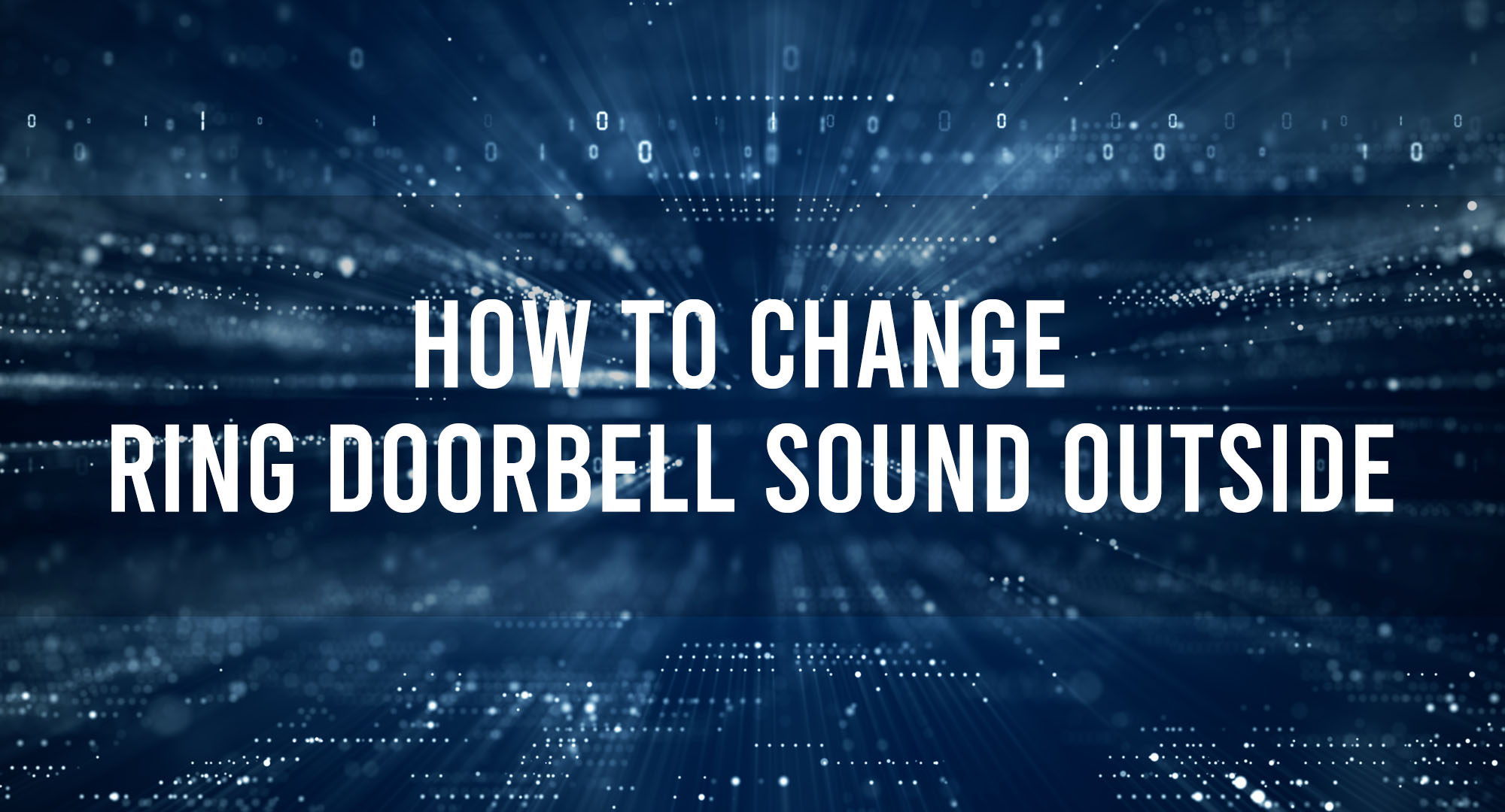 How to change Ring Doorbell Sound Outside