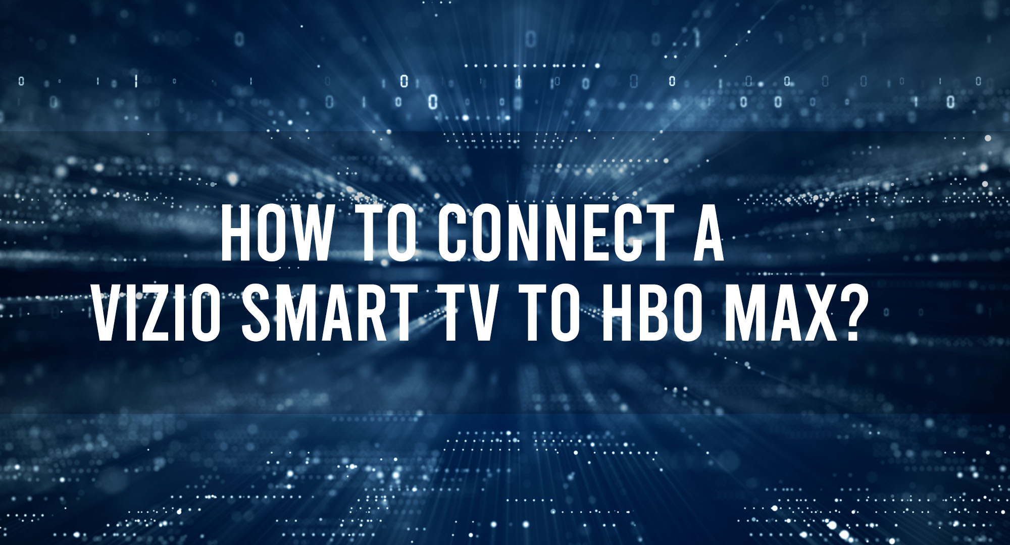 How to connect A Vizio Smart TV to HBO Max