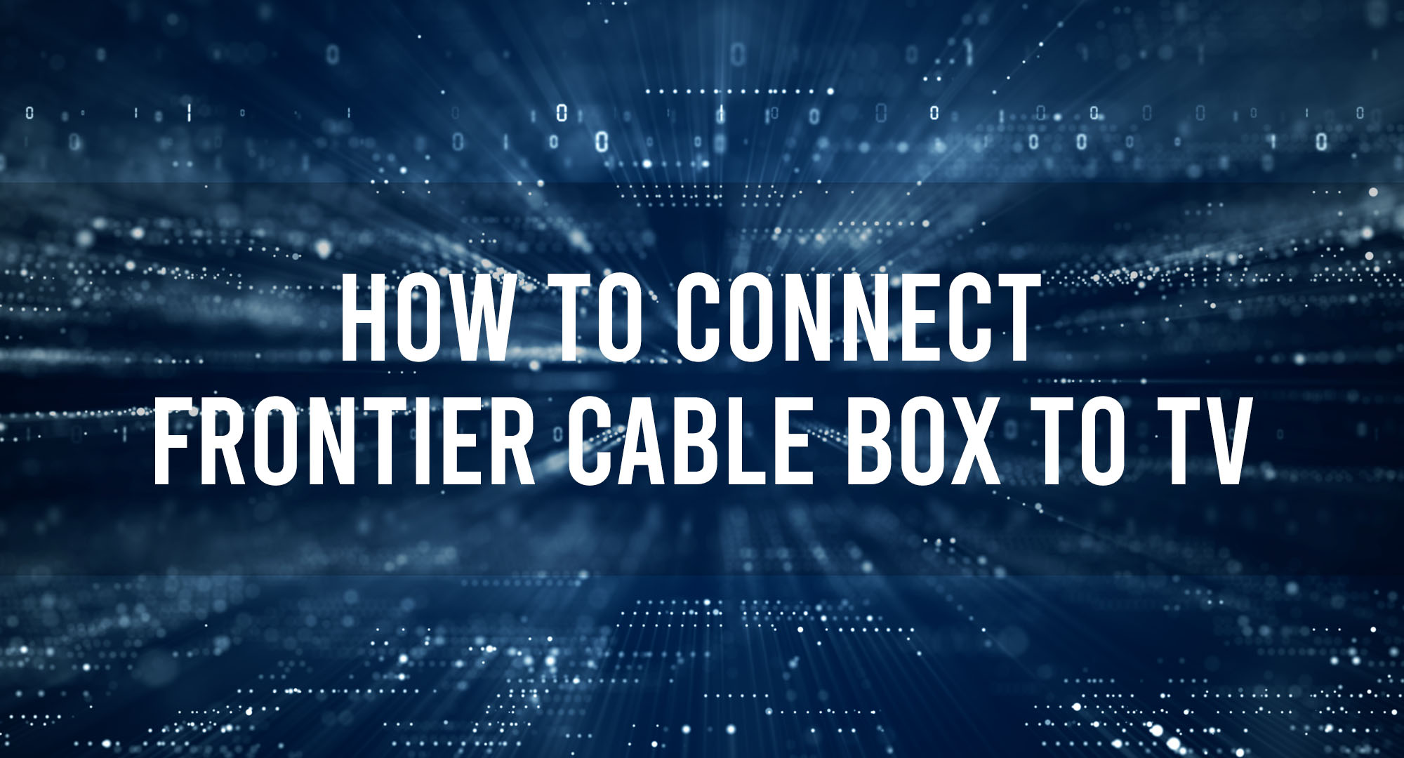 How to connect frontier cable box to tv