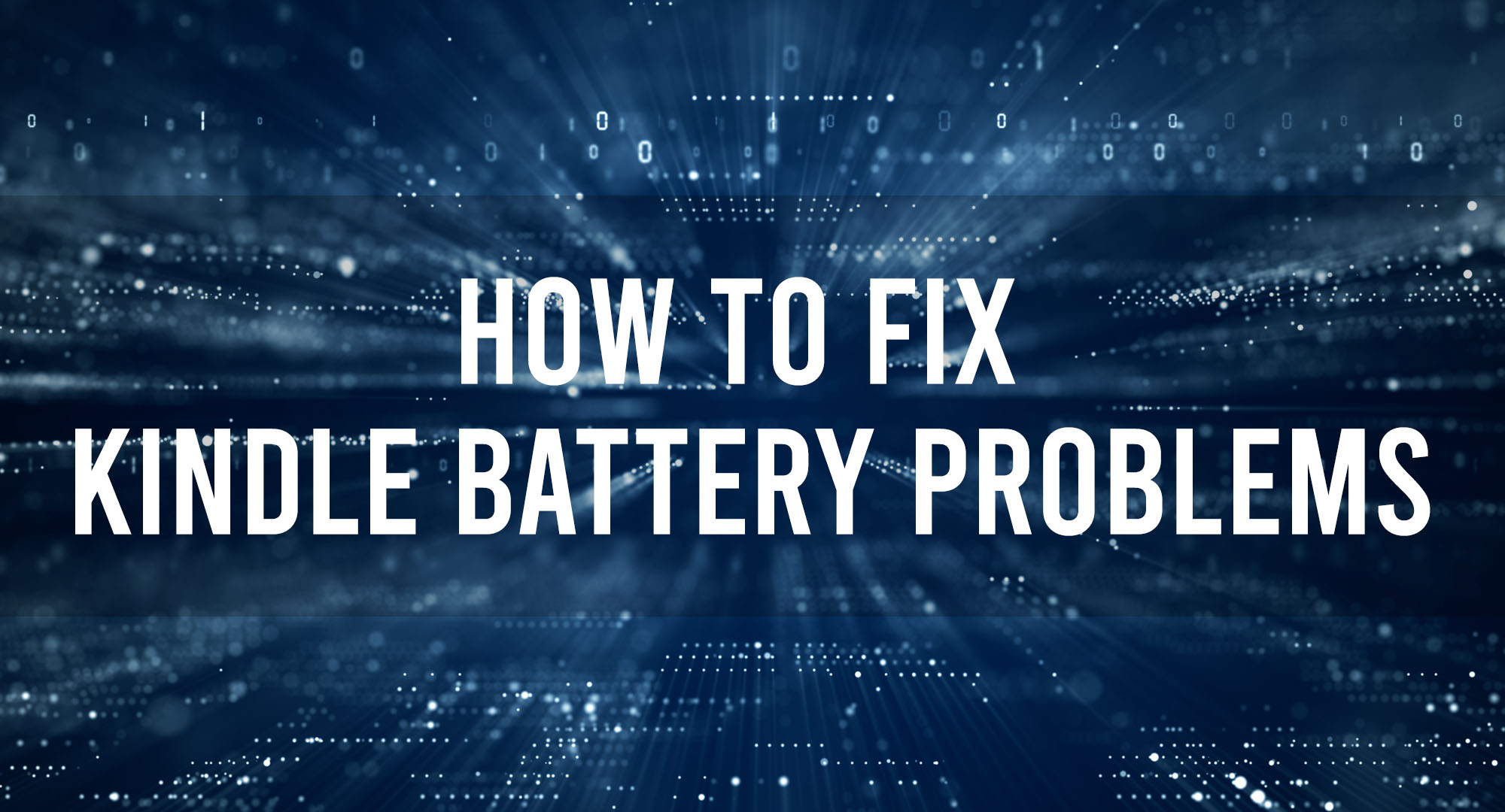 How to fix Kindle Battery Problems