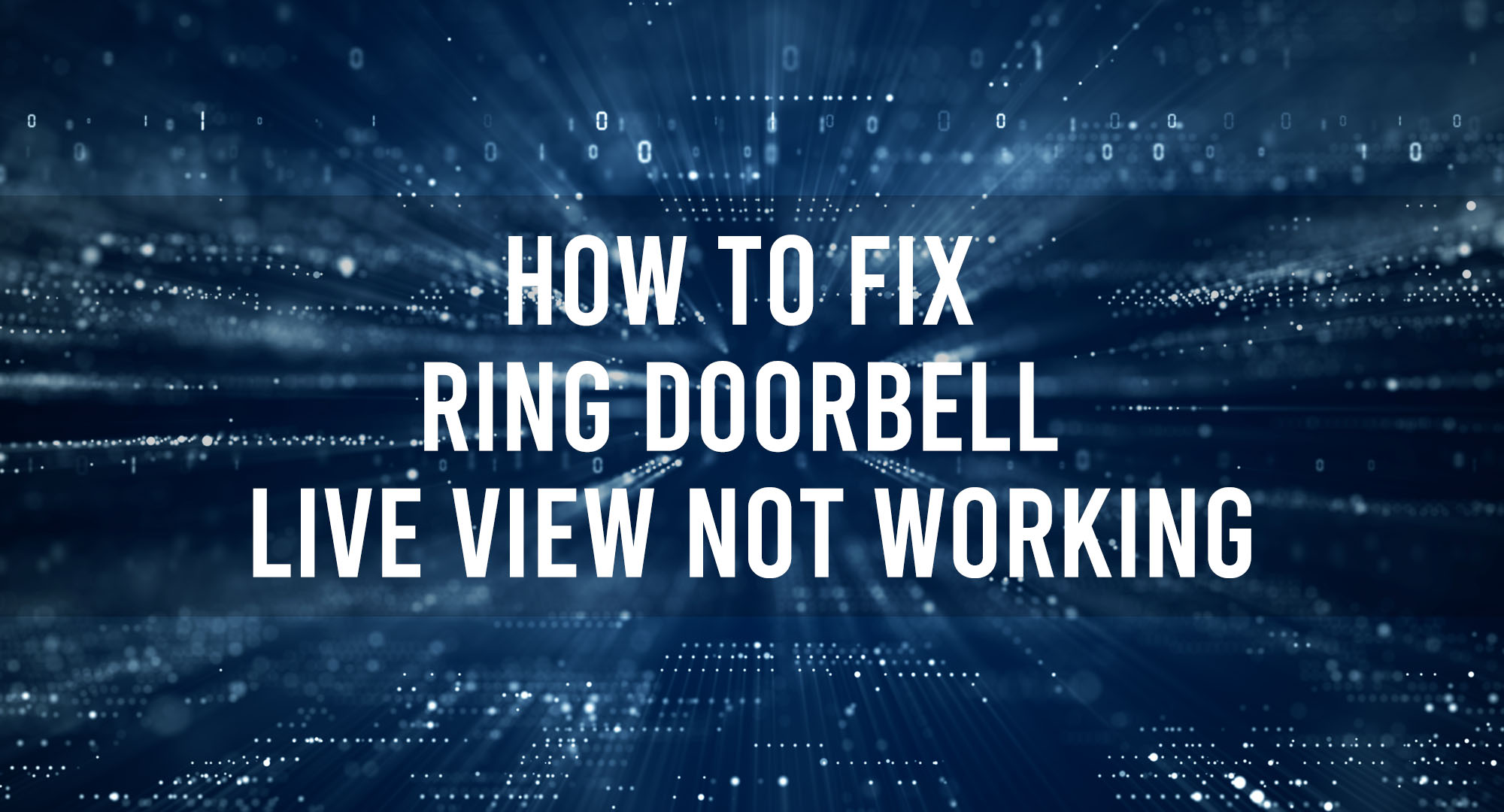 How to fix Ring Doorbell Live View Not Working