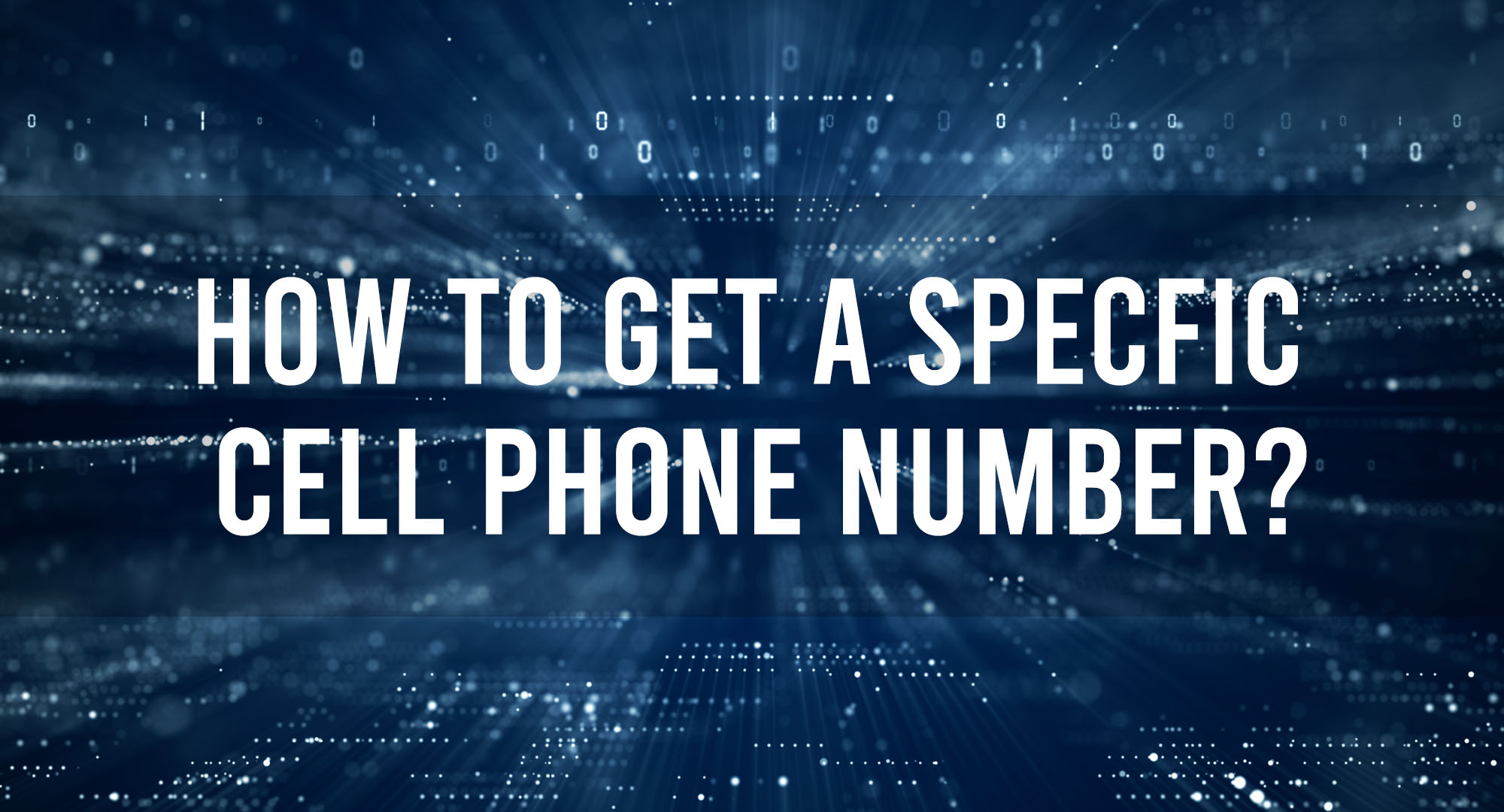 How to get a specific cell phone number