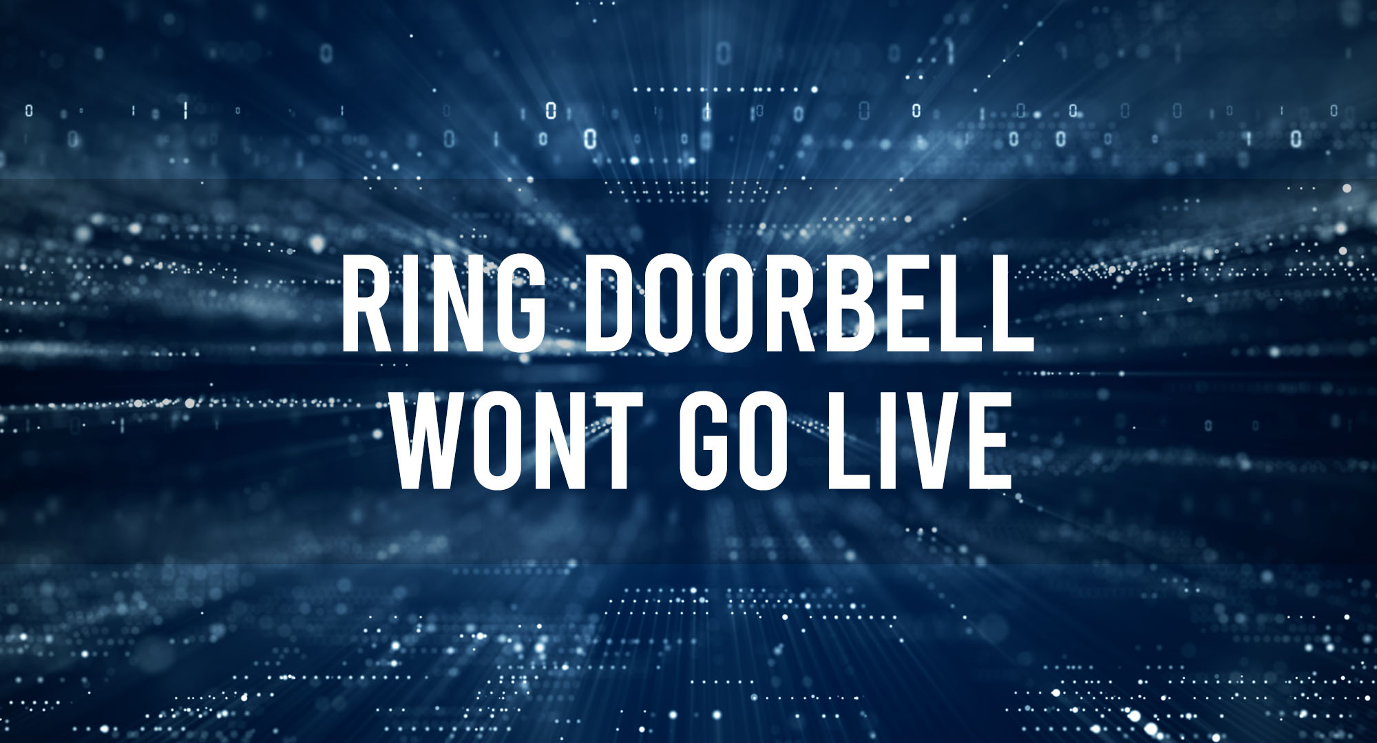 Ring Doorbell Wont Go Live