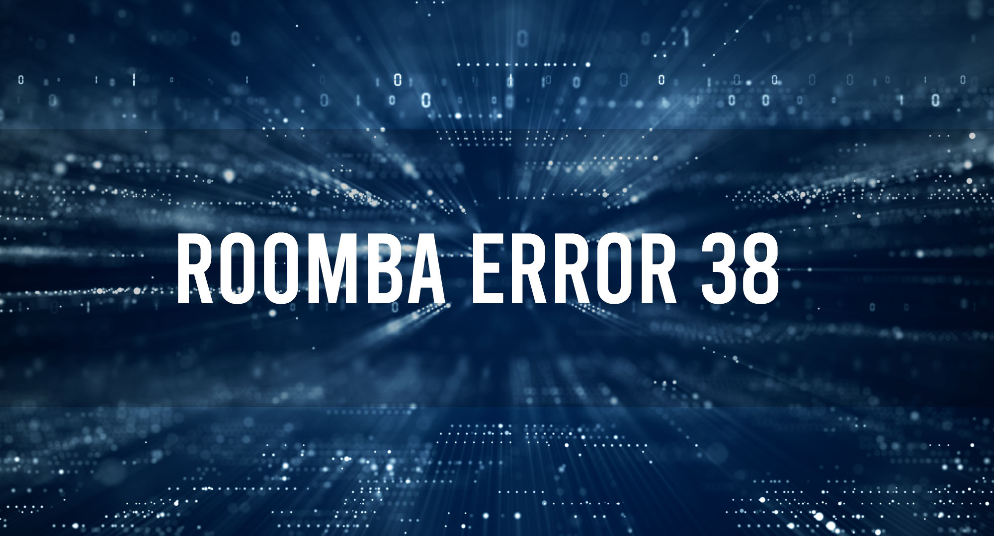 Roomba Error 38 – It Is A Communication Error  