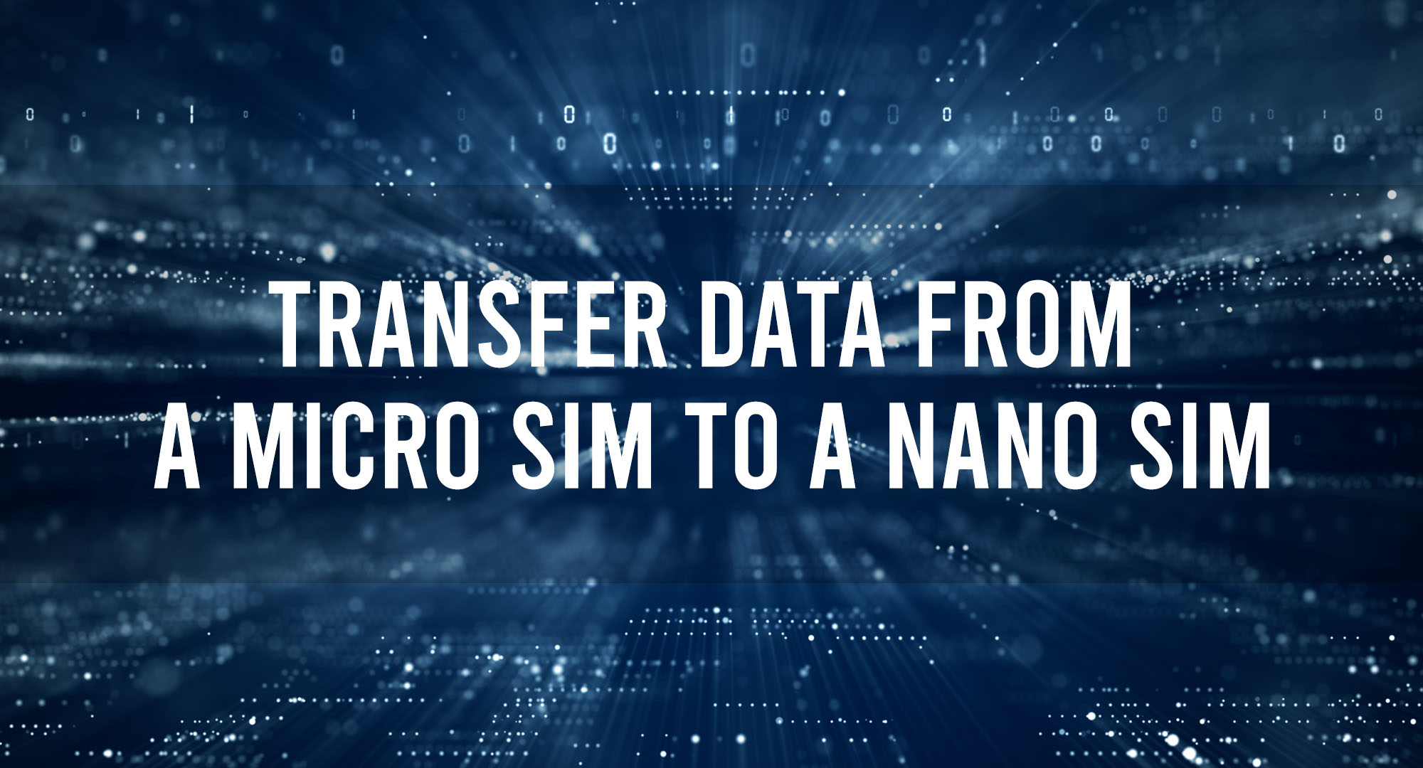 Transfer Data from a Micro Sim to a Nano SIM