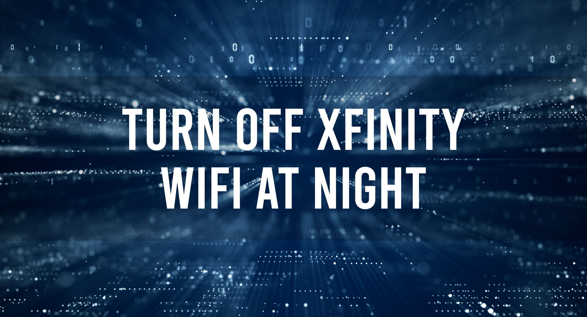 Turn Off Xfinity WIFI AT Night