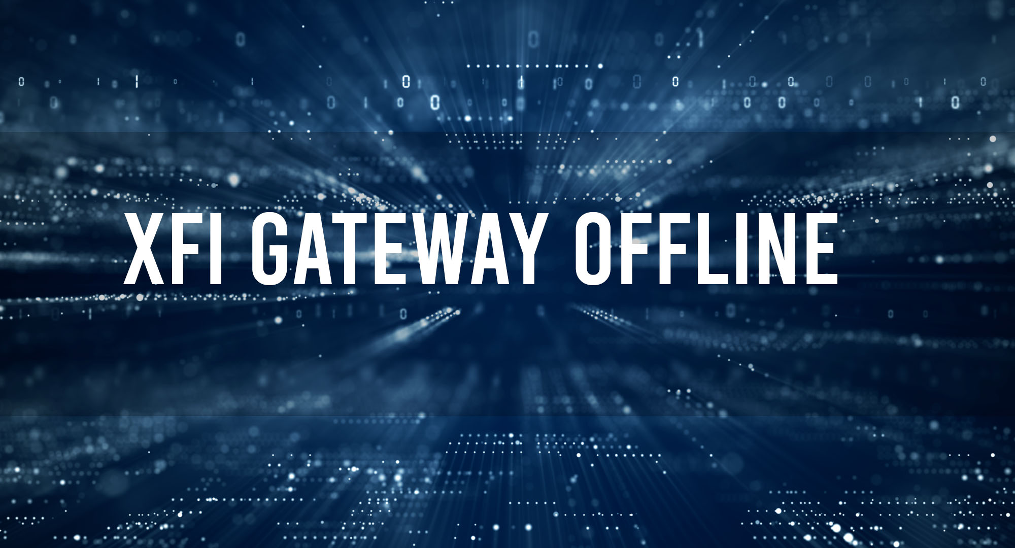 XFI Gateway Offline