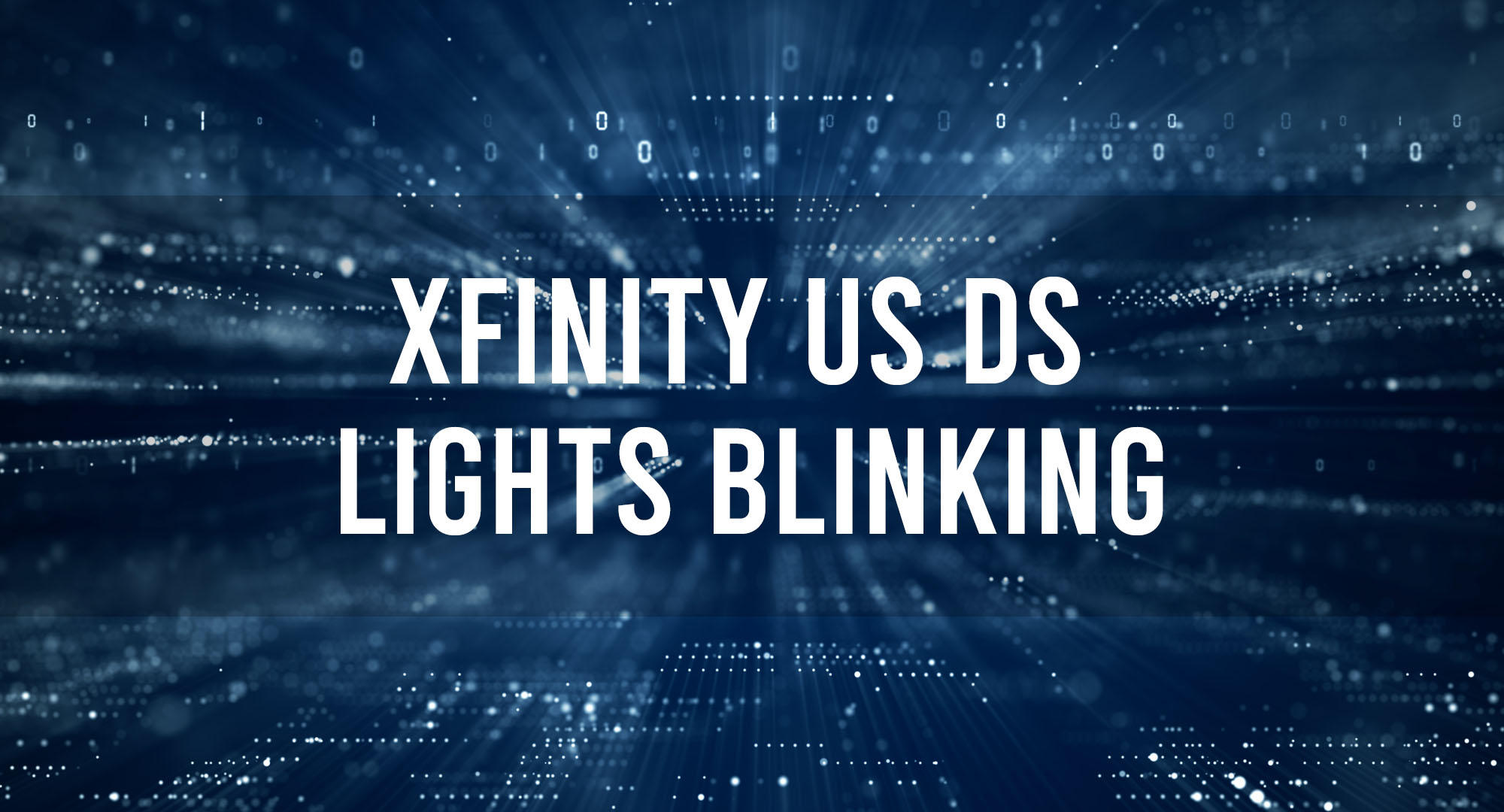 Xfinity US DS Lights Blinking