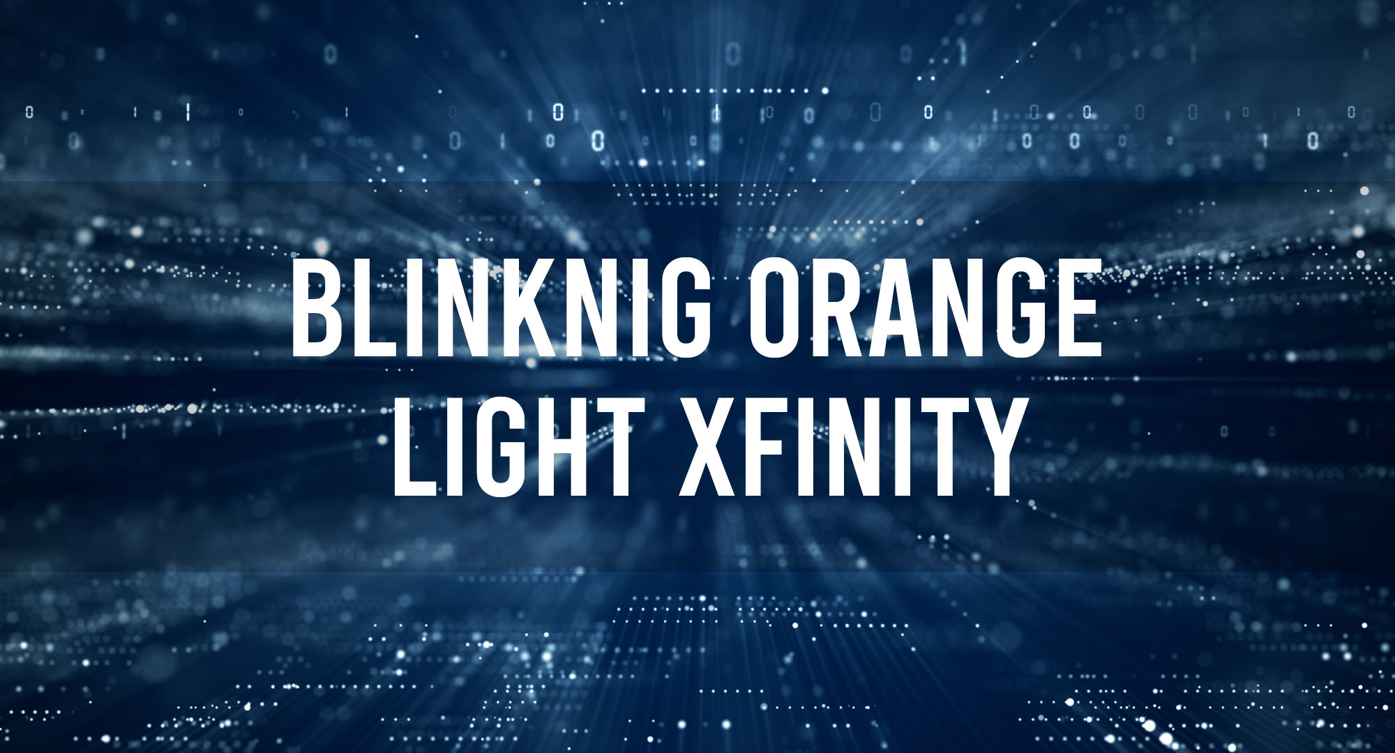 Blinking Orange Light Xfinity