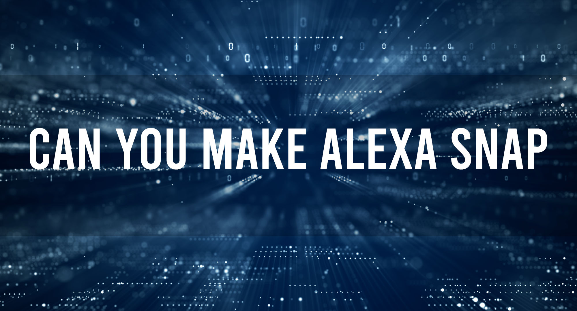 Can you make Alexa Snap
