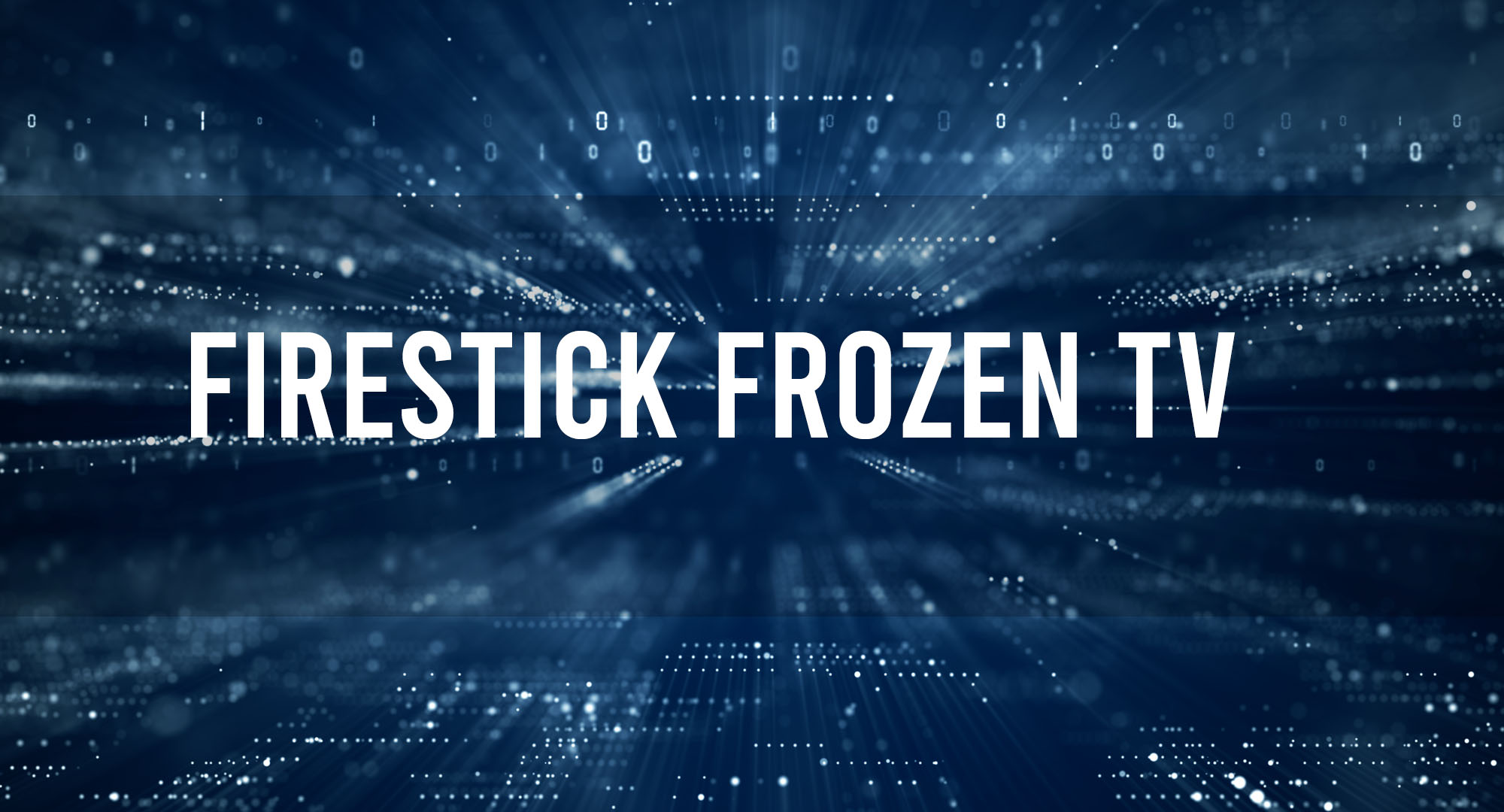 Firestick Frozen TV