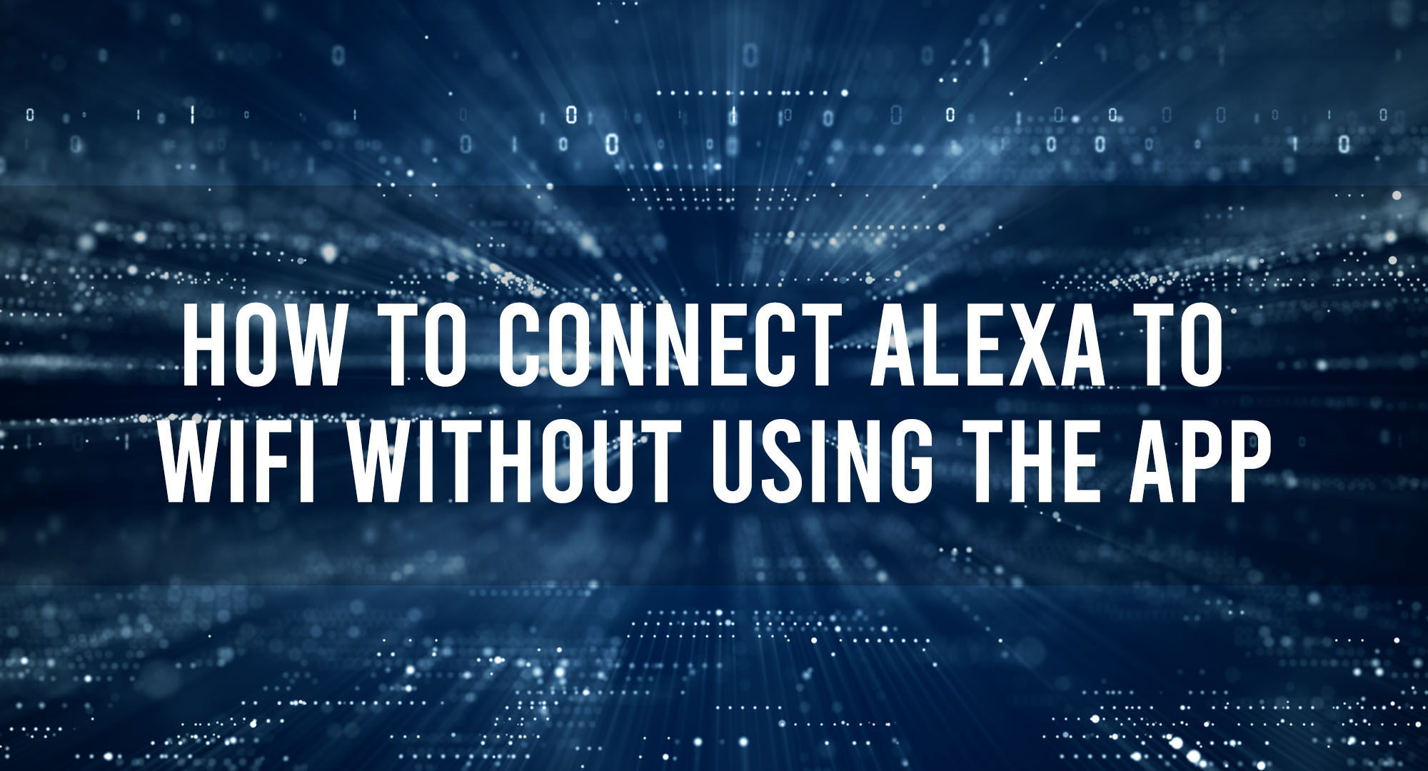 How to Connect Alexa to WiFi Without Using the App