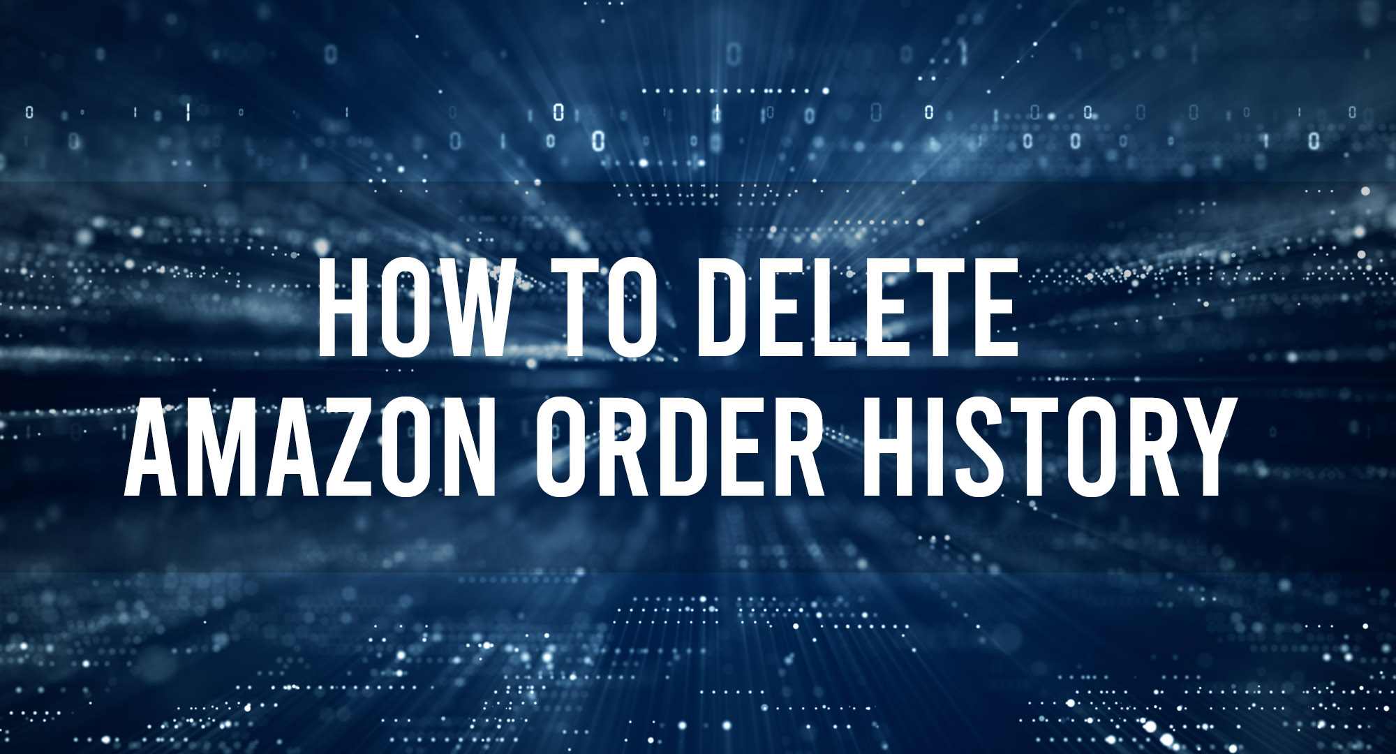 How to delete Amazon Order History