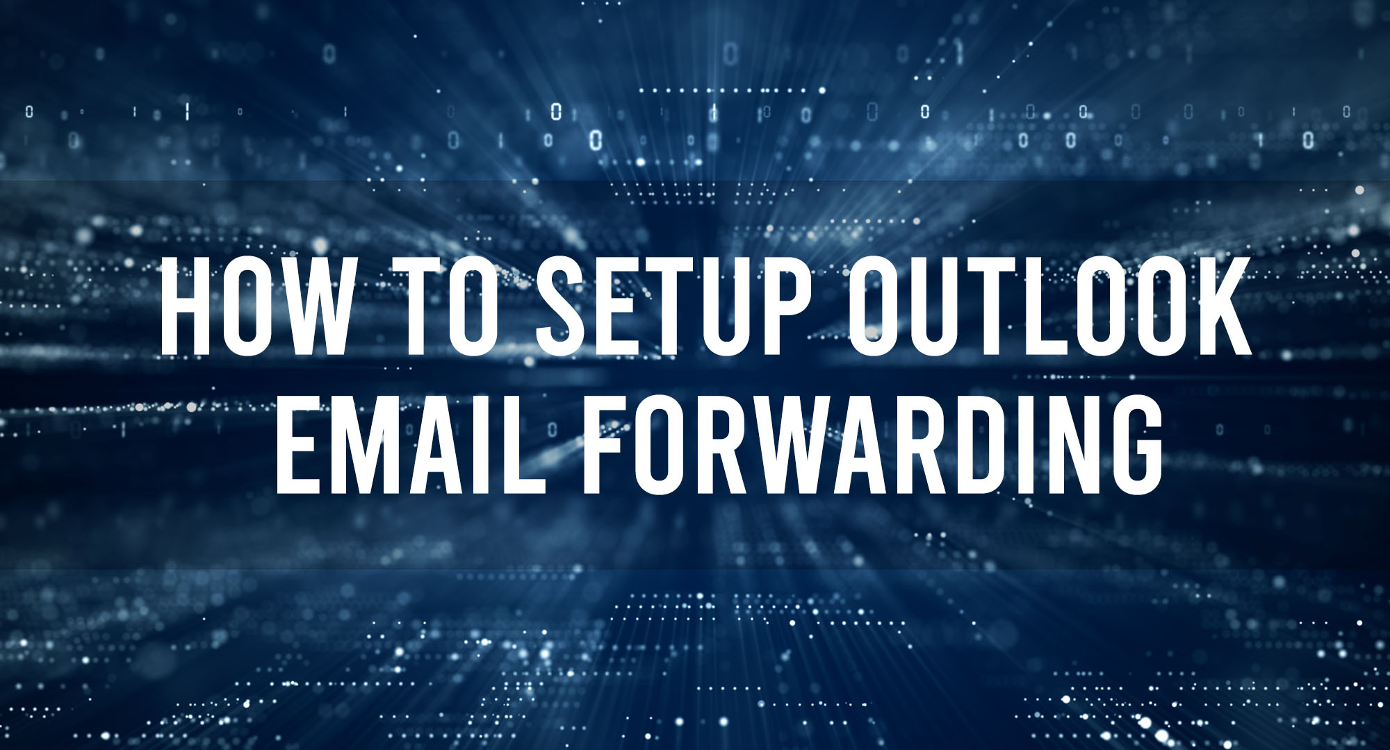 How to setup outlook email forwarding