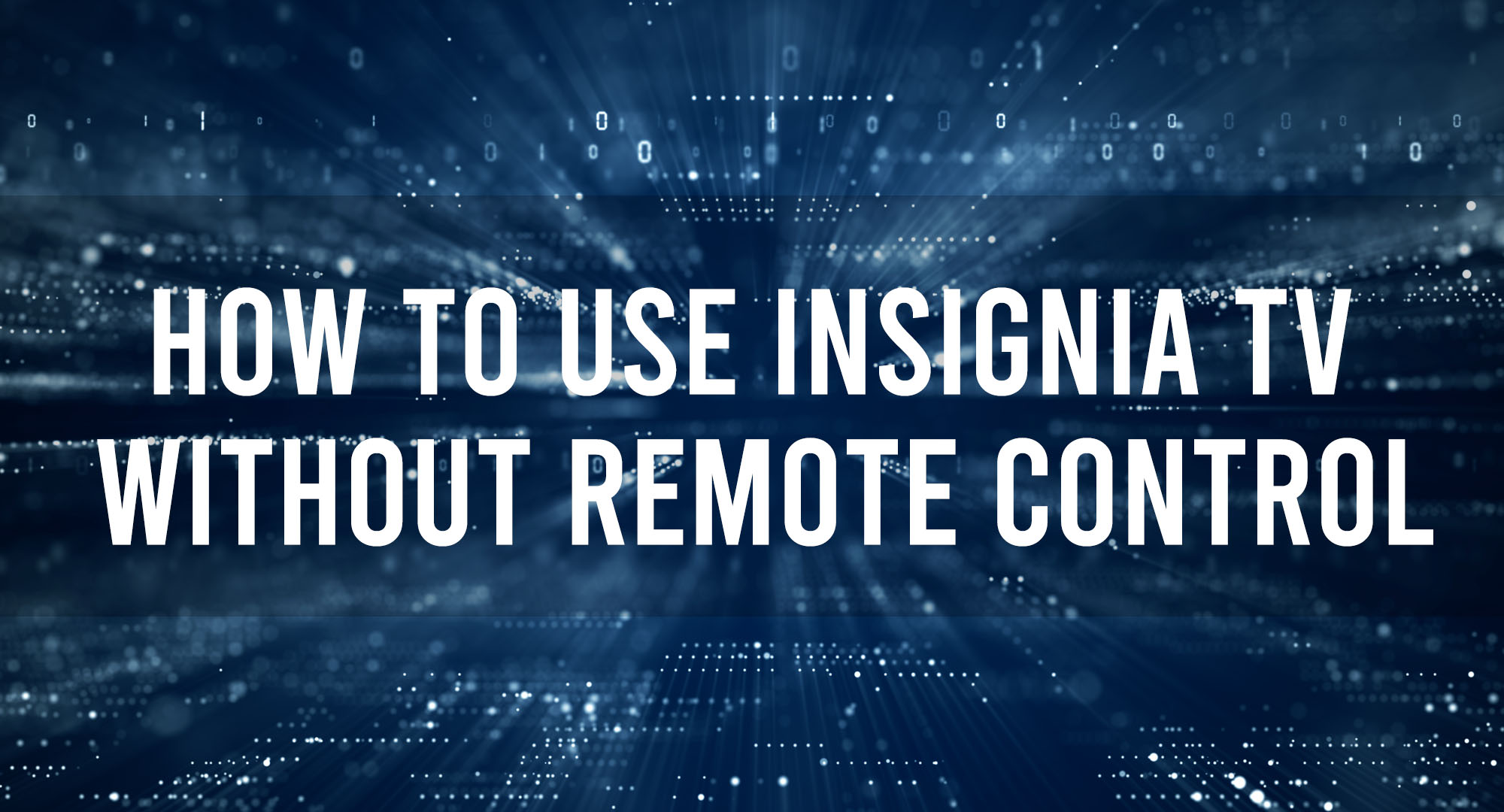 How to use insignia tv without remote control