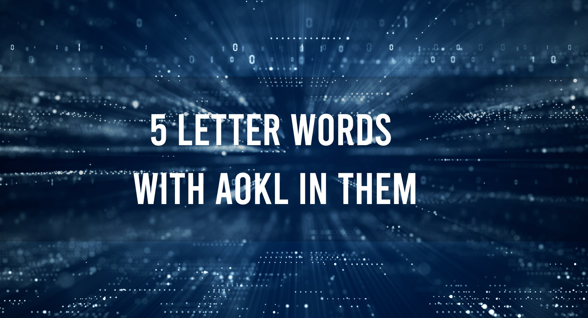 5 Letter Words with AOKL In Them
