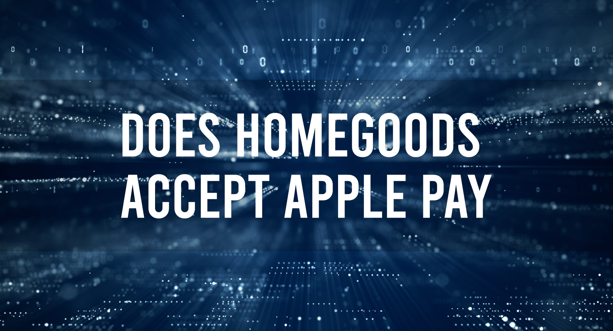 Does Homegoods Accept Apple Pay