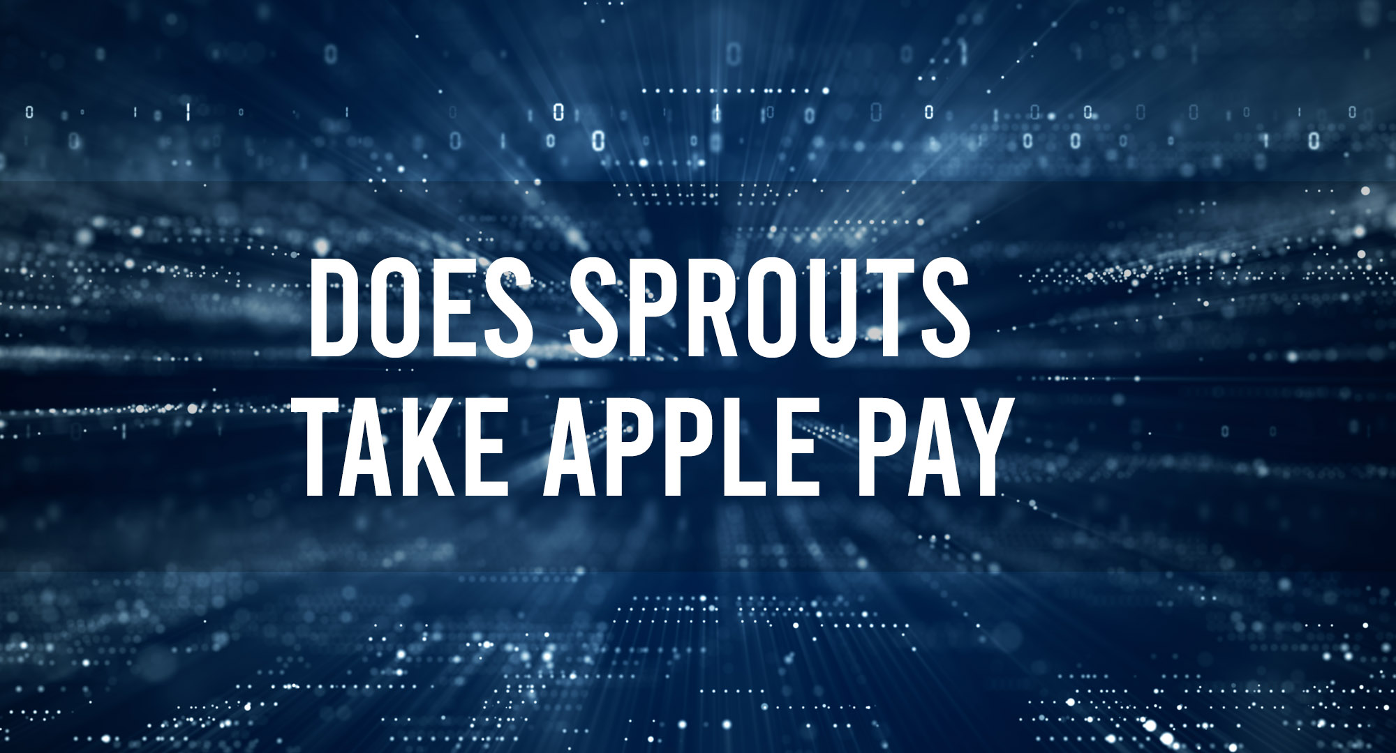 Does Sprouts TAke Apple Pay
