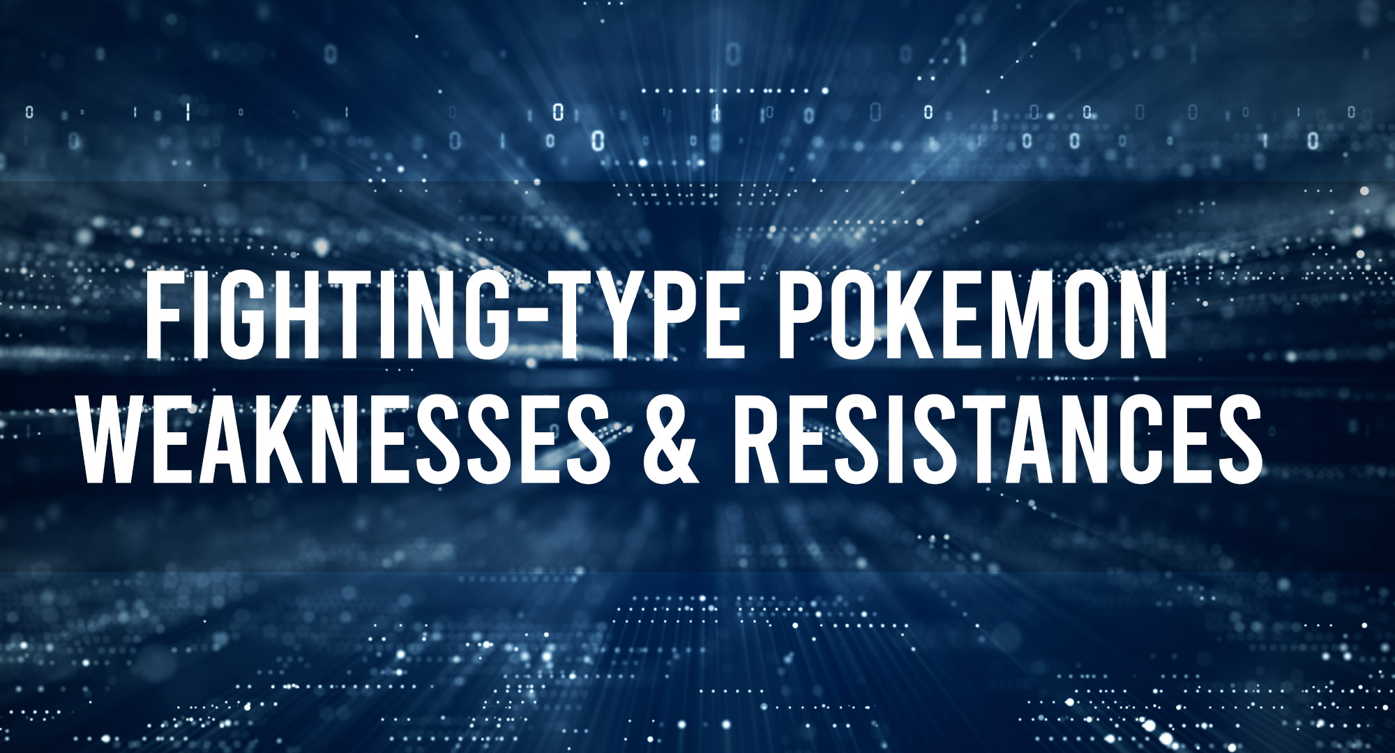 Fighting Type Pokemon Weaknesses & Resistances