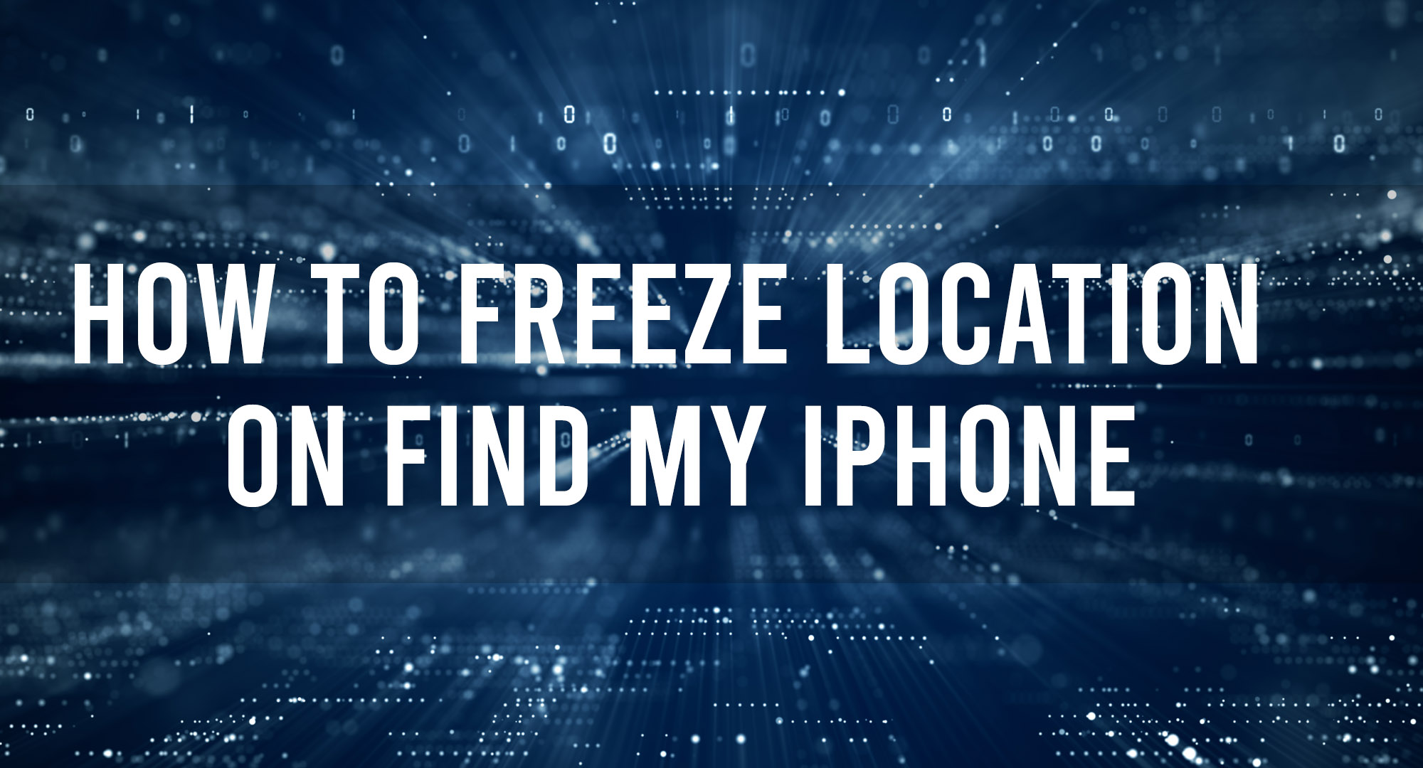 How to freeze location on find my phone