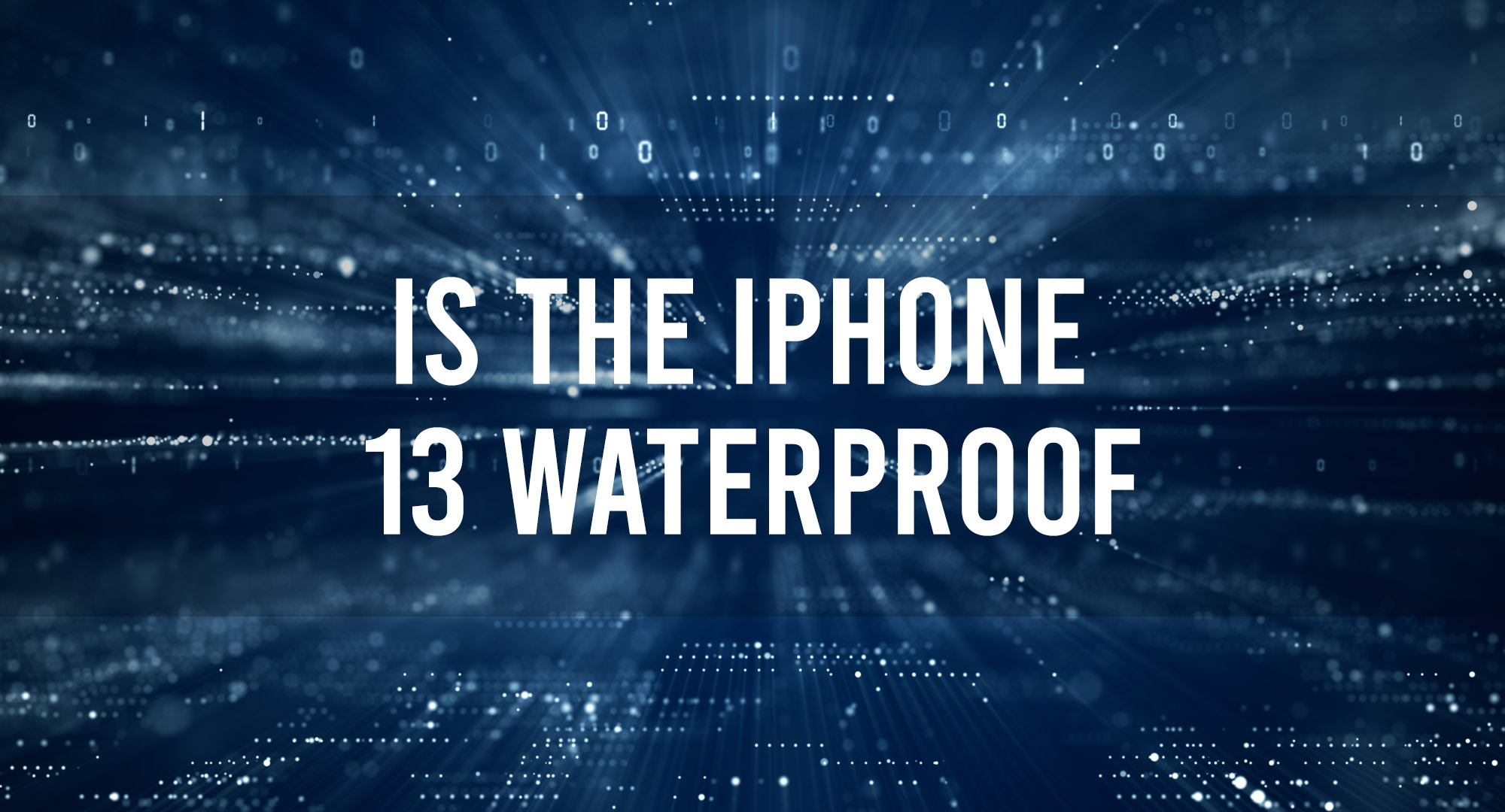 Is The Iphone 13 Waterproof