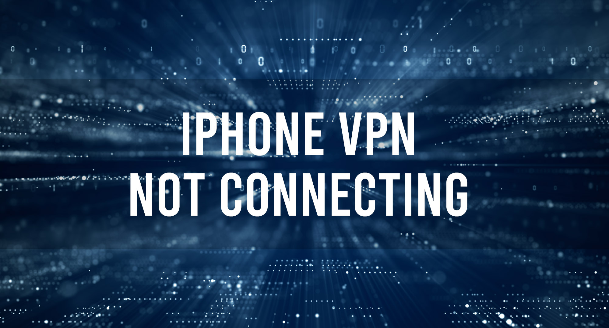 iPhone VPN Not Connecting